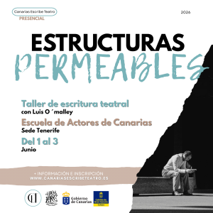 Estructuras permeables. Taller de escritura teatral con Luis O´malley